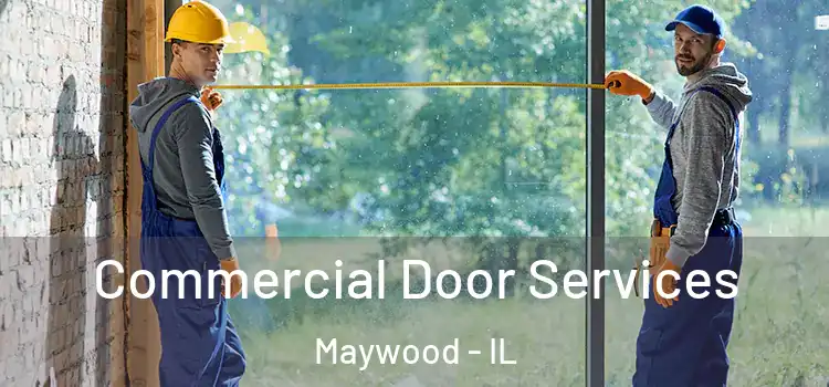 Commercial Door Services Maywood - IL