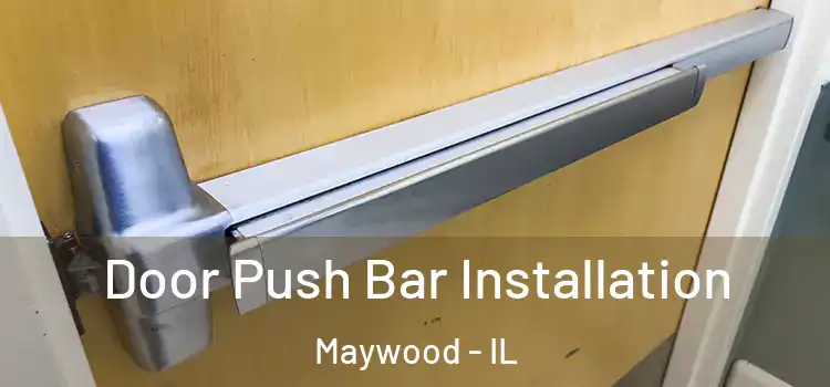 Door Push Bar Installation Maywood - IL
