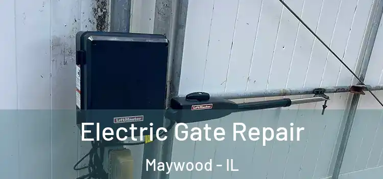 Electric Gate Repair Maywood - IL