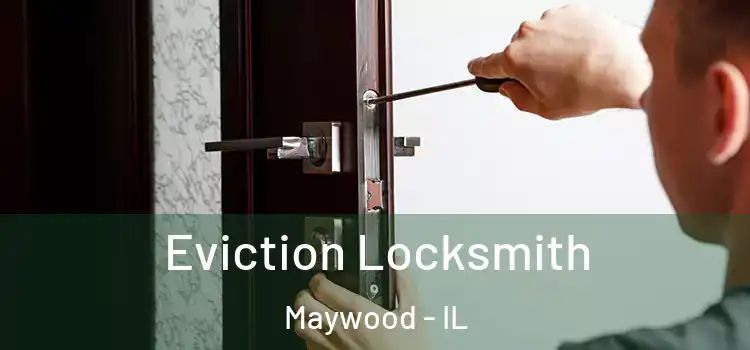  Eviction Locksmith Maywood - IL
