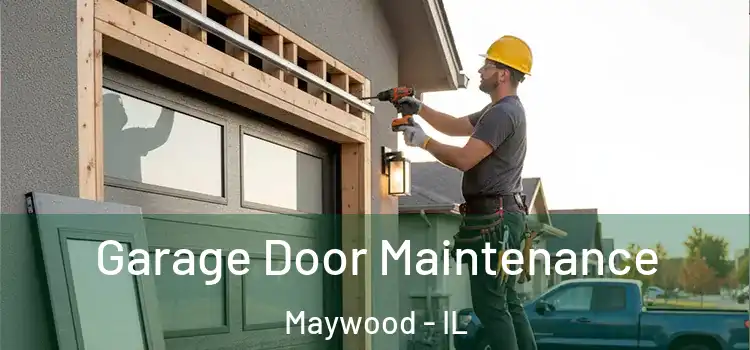 Garage Door Maintenance Maywood - IL