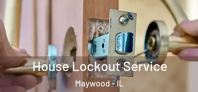 House Lockout Service Maywood - IL