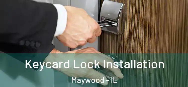 Keycard Lock Installation Maywood - IL