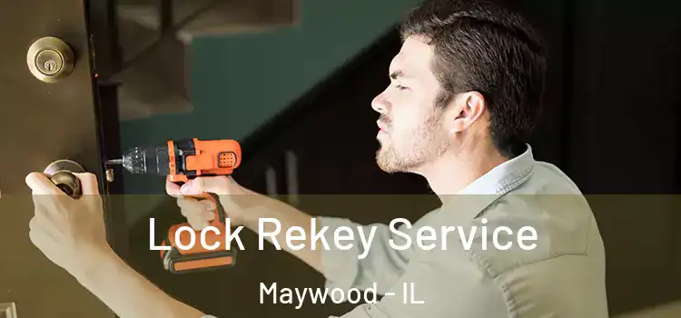 Lock Rekey Service Maywood - IL