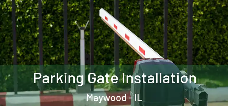 Parking Gate Installation Maywood - IL